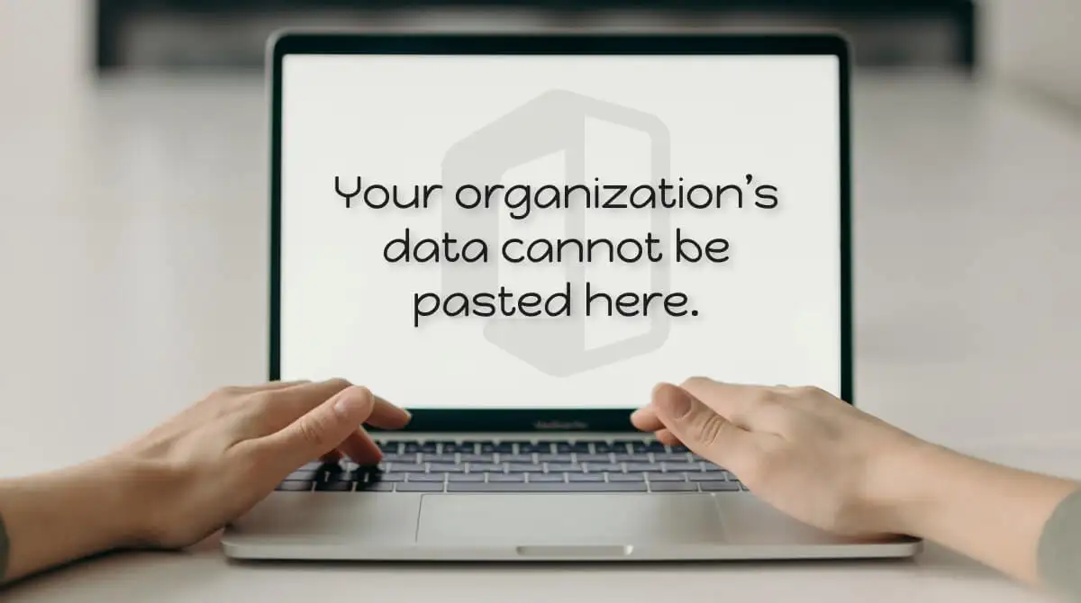 Your Organization's Data Cannot Be Pasted Here